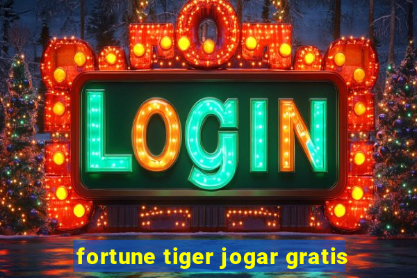 fortune tiger jogar gratis